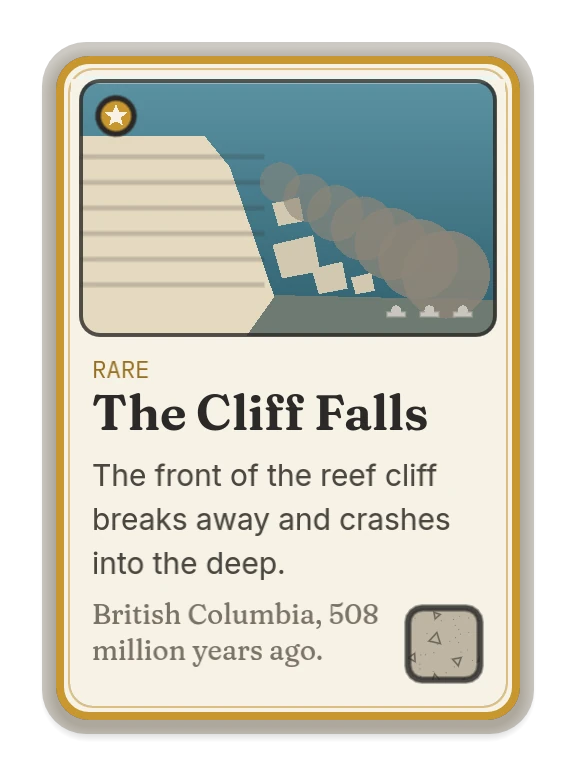 The Cliff Falls: the front of the reef cliff breaks away and crashes into the deep. British Columbia, 508 million years ago.